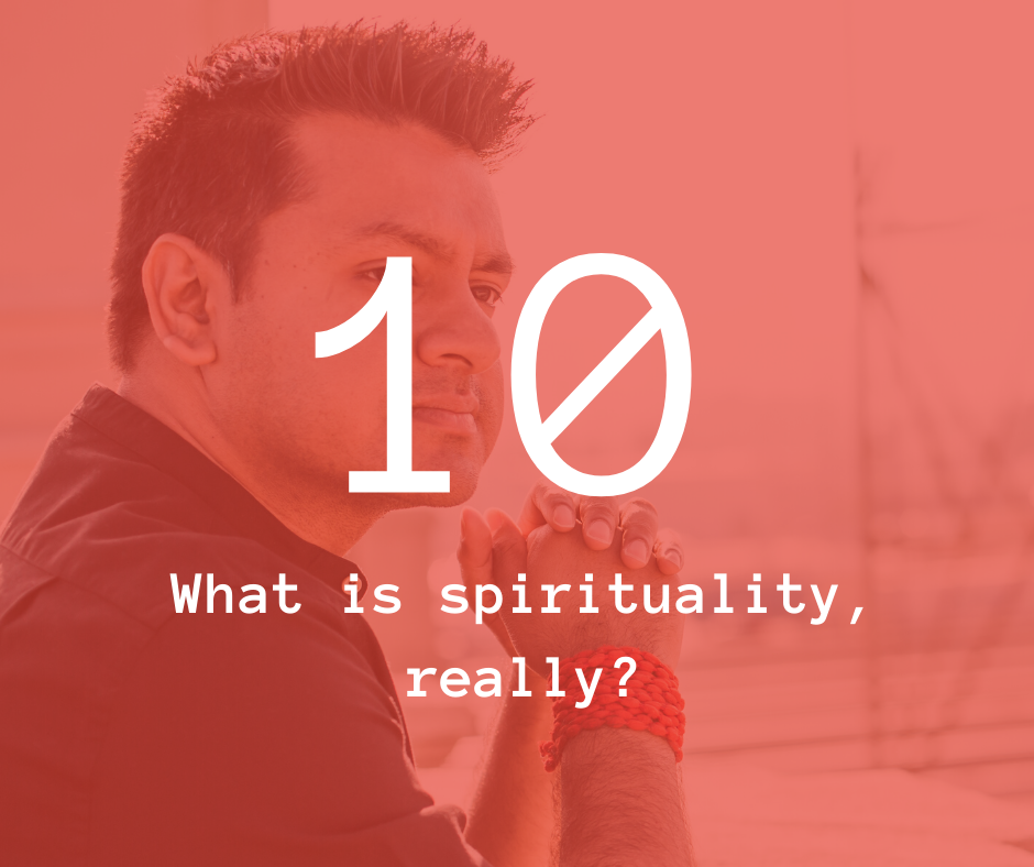 10. What is spirituality, really?