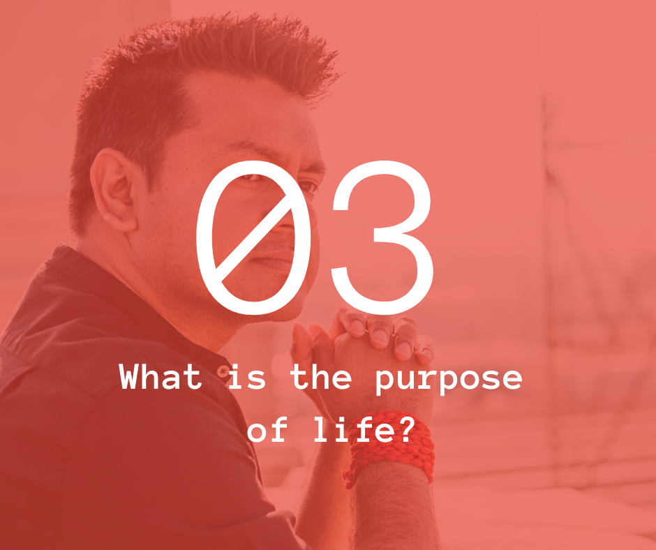 03. What is the purpose of life?