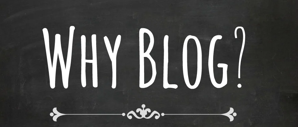 Why Blog?