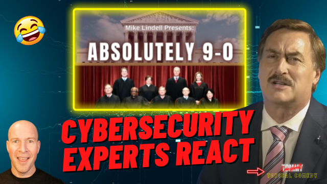 MyPillow Mike Lindell - Absolutely 9-0 Video, Cybersecurity Experts React and It's Funny