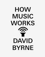 Book review: David Byrne - How Music Works