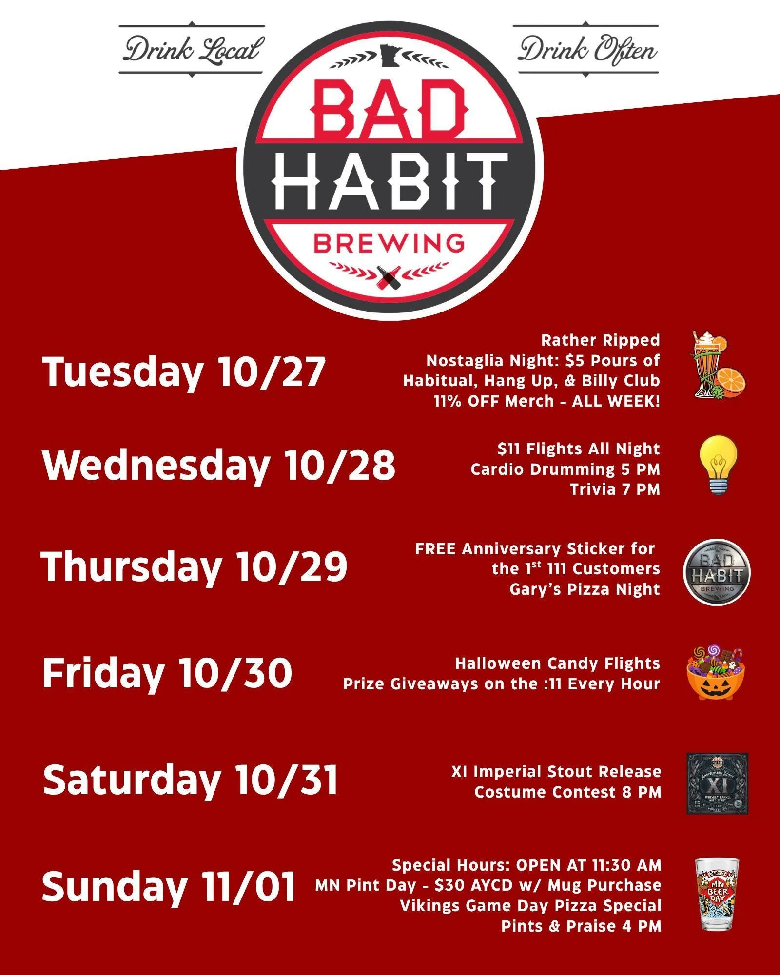 It's Anniversary Week at Bad Habit Brewing in St. Joseph, MN. Come out to taproom and help us celebrate 11 YEARS with special releases, giveaways, and special events.

Releases: Rather Ripped, XI Imperial Stout, Halloween Candy Flights
Events: Cardio