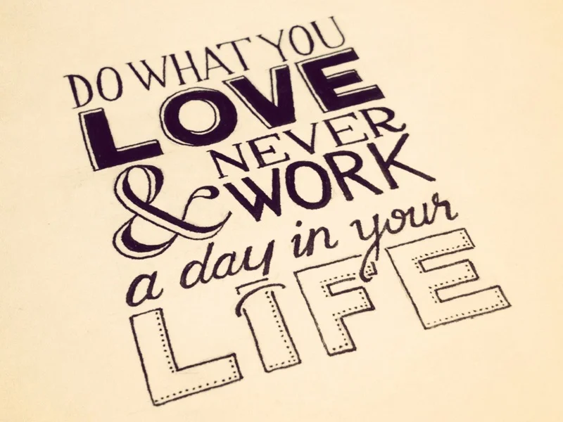 do-what-you-love-and-never-work-a-day-in-your-life.jpg