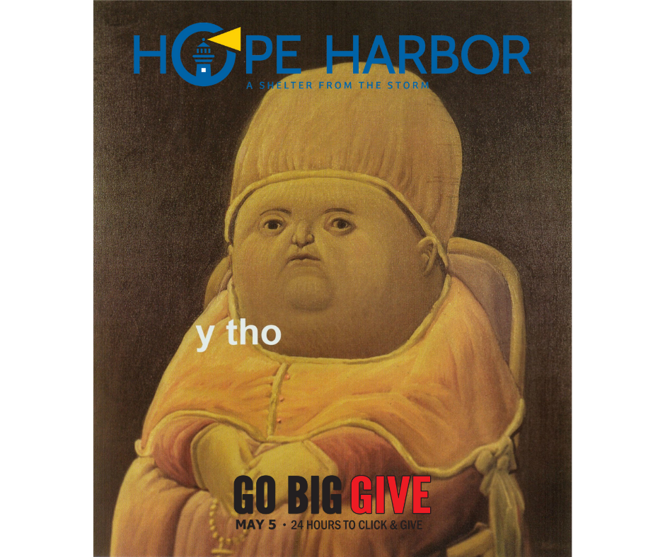 When you find out your friends have yet to donate to Hope Harbor. 