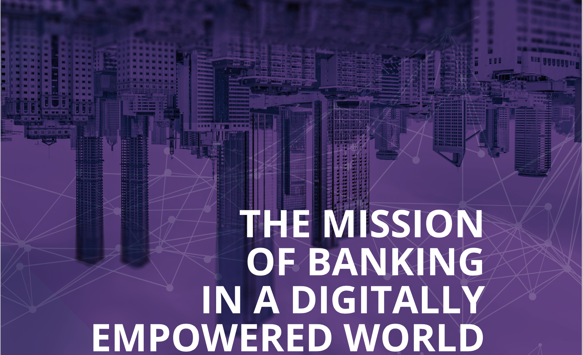 The mission for banking in a digitally empowered the world