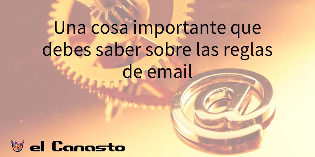 Una cosa importante que debes saber sobre las reglas de email