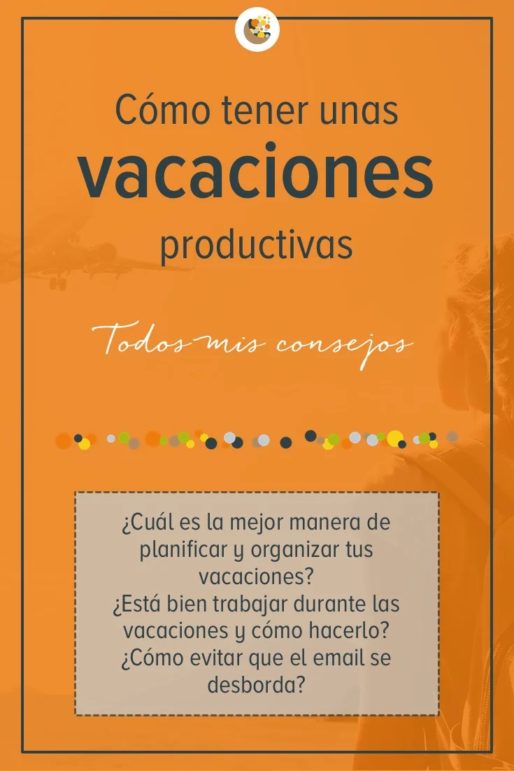 Cómo tener unas vacaciones productivas