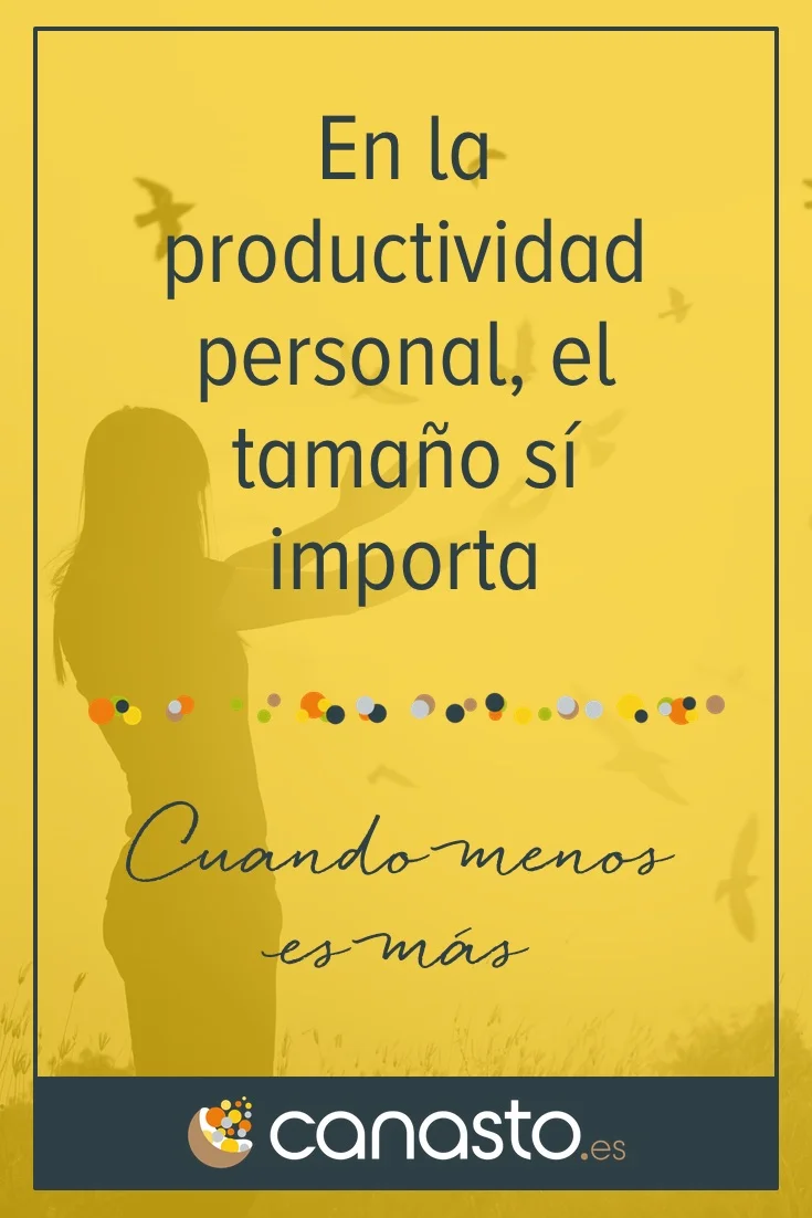 En la productividad personal, el tamaño sí importa