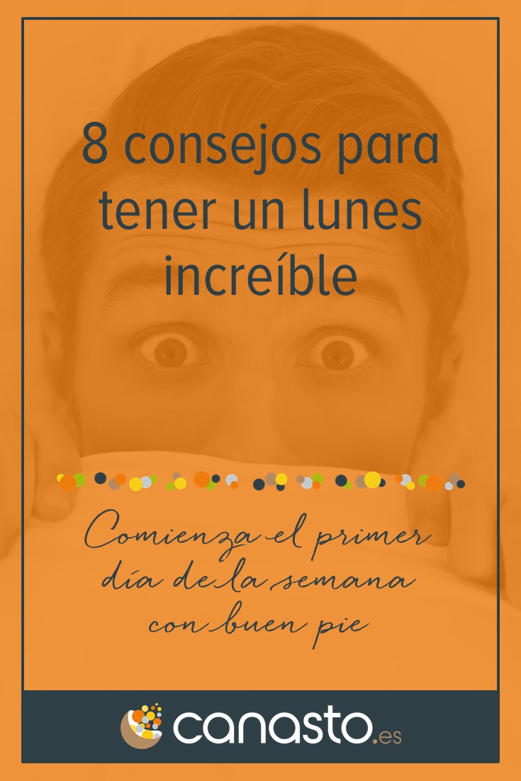 8 consejos para tener un lunes increíble