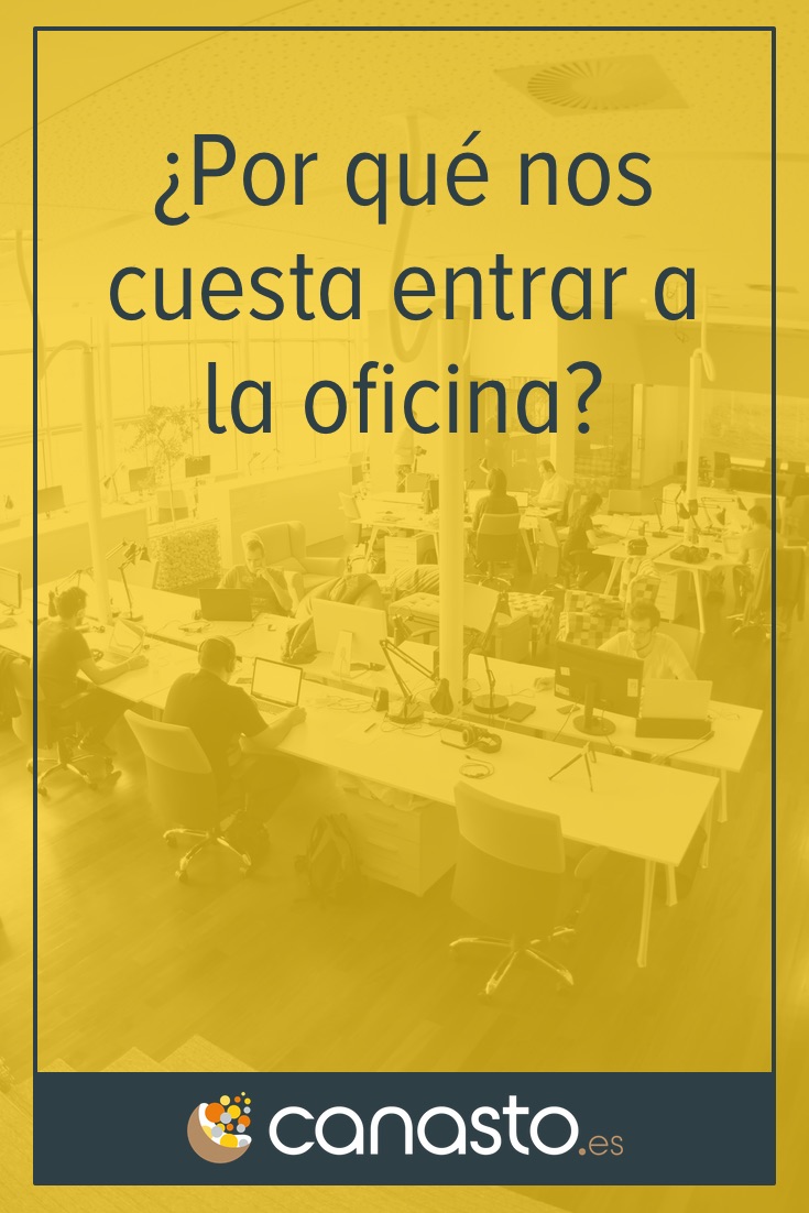 ¿Por qué nos cuesta entrar a la oficina?