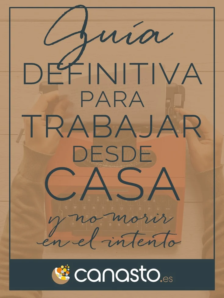 Guía definitiva para trabajar desde casa y no morir en el intento