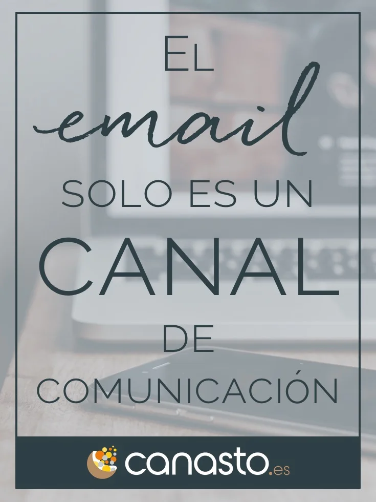 El email solo es un canal de comunicación
