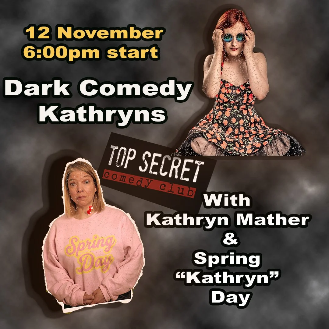 Dark Comedy Kathryns @ Top Secret Comedy Club