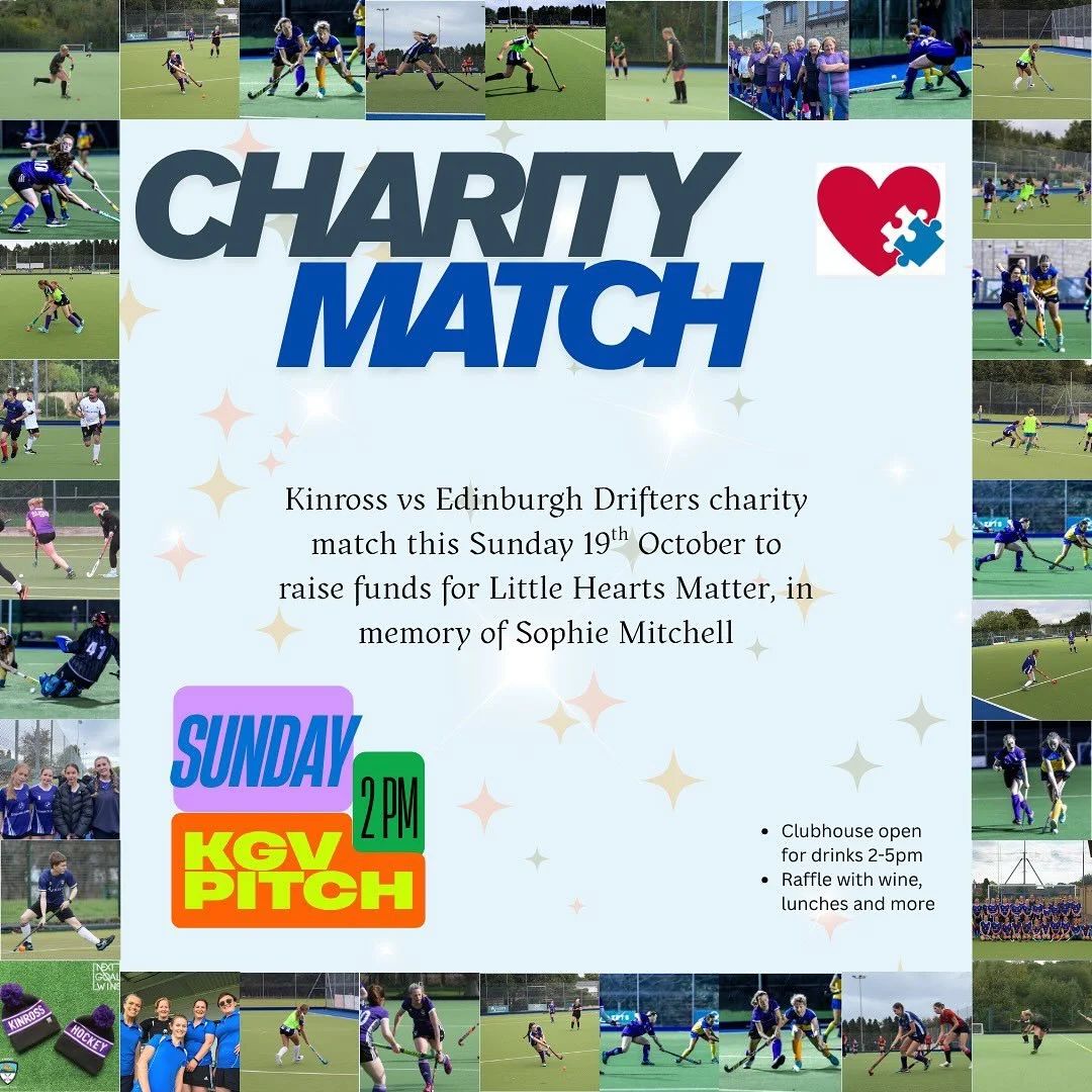 Friends of Kinross Hockey Club are welcome to come and spectate at a charity hockey match between Kinross and Edinburgh Drifters on Sunday 19th October. The match has been organised by Sarah and Andrew Mitchell to raise funds for Little Hearts Matter