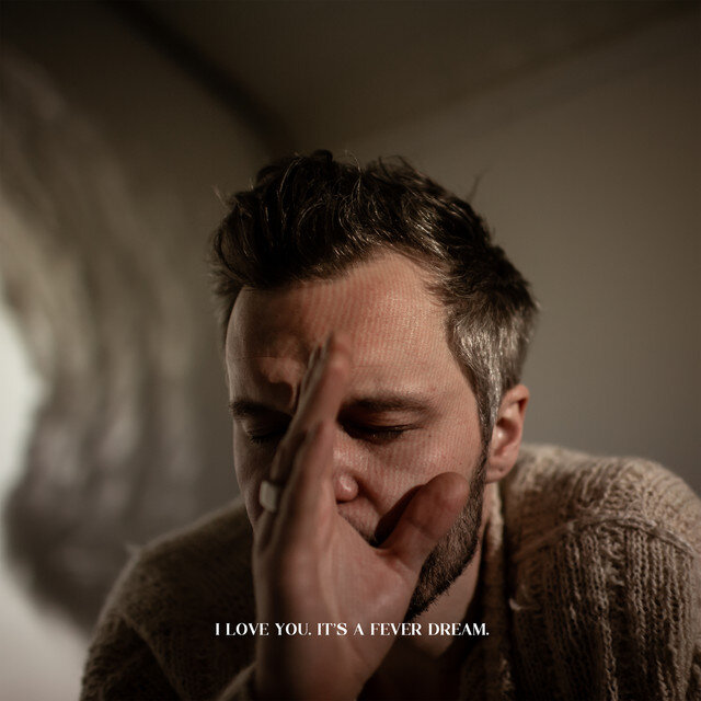   The Tallest Man on Earth - I Love You. It’s a Fever Dream.  