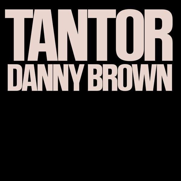   Danny Brown - “Tantor”  
