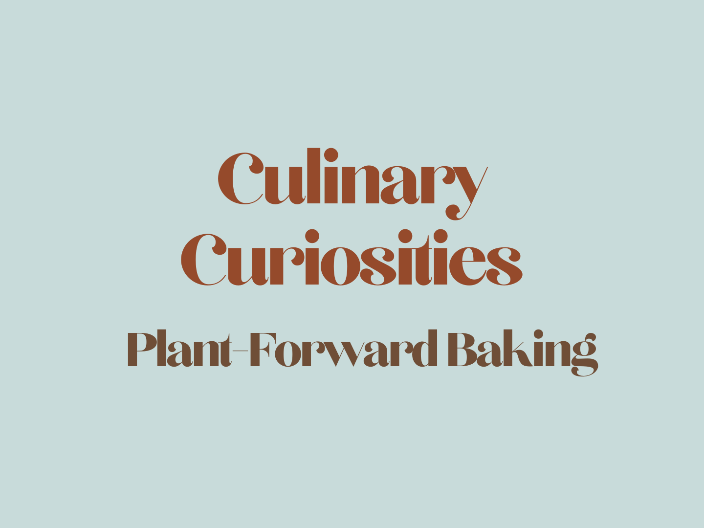 Culinary Curiosities - Whole Food Baking