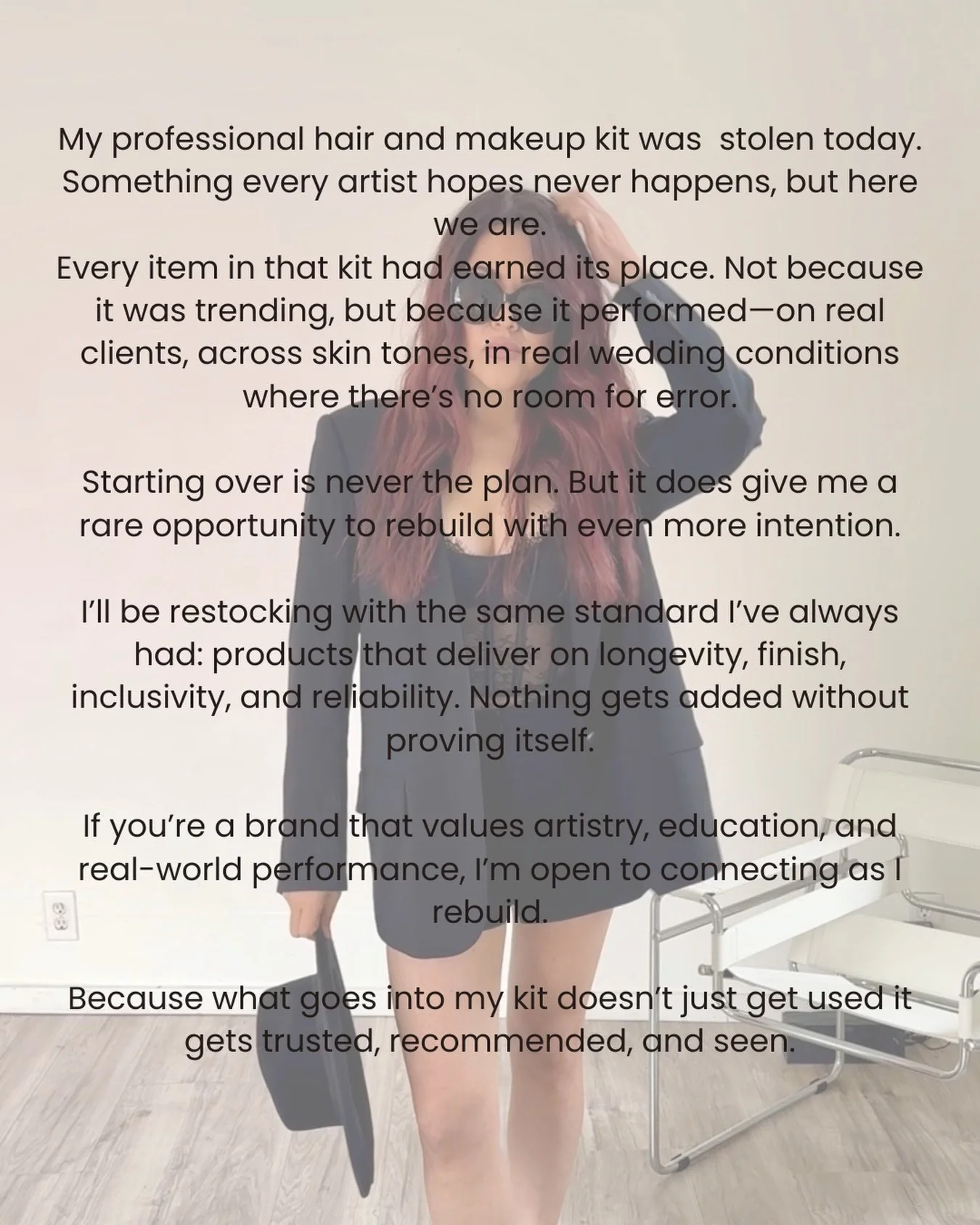 My professional hair and makeup kit was  stolen today. Something every artist hopes never happens, but here we are.
Every item in that kit had earned its place. Not because it was trending, but because it performed&mdash;on real clients, across skin 