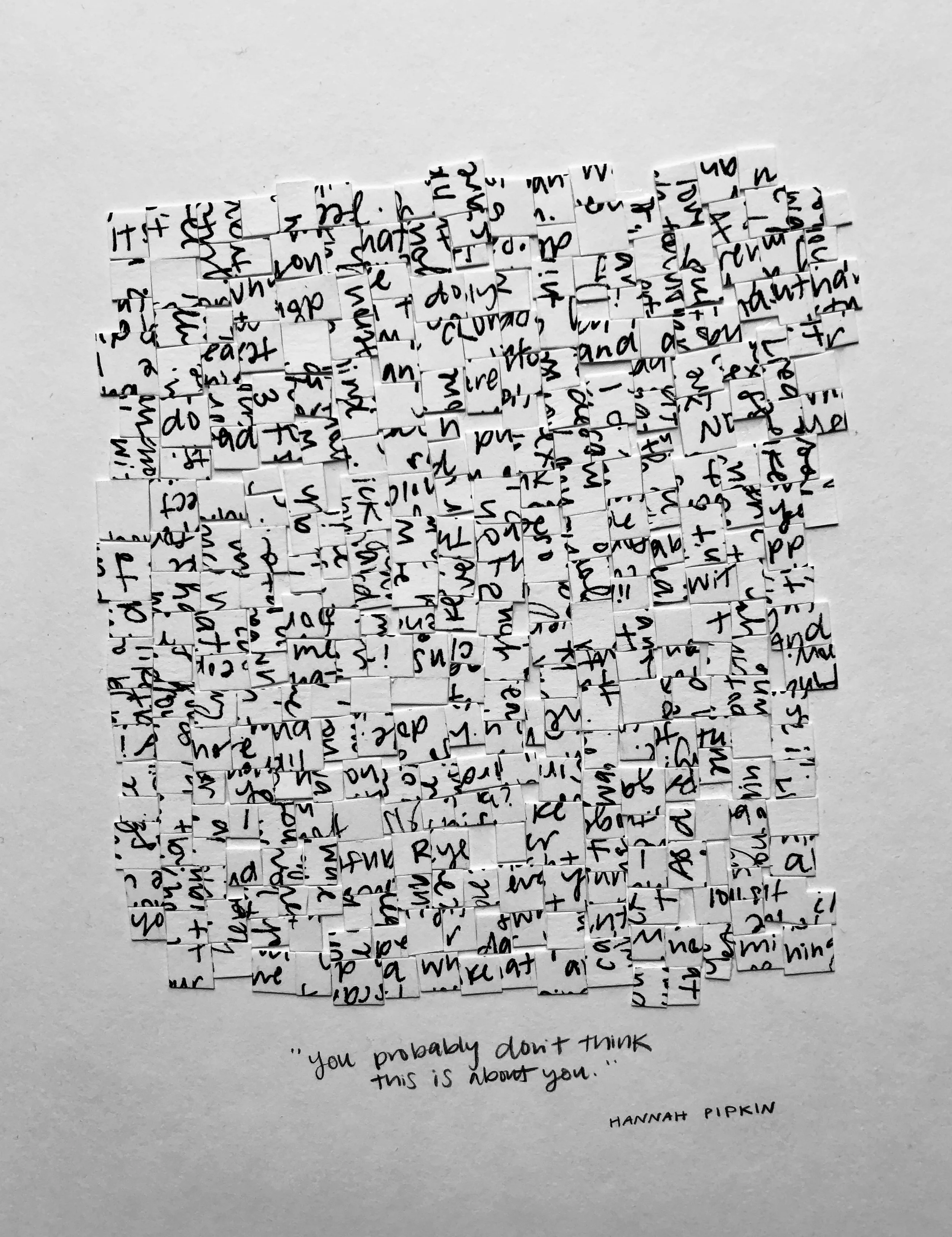 A collage of handwritten text on cut paper arranged in a rectangular shape on a white background. "You probably don't think this is about you" written underneath.