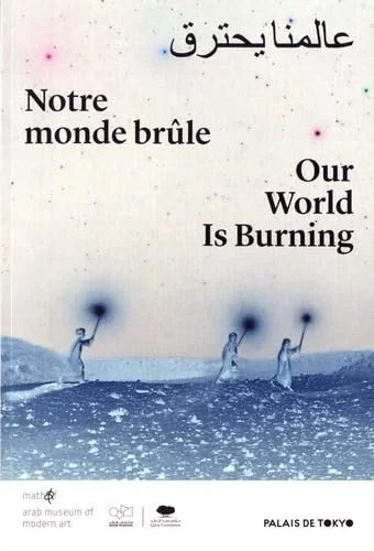 Our World is Burning - Palais de Tokyo
