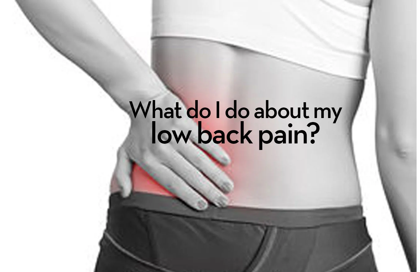 What do I do about my low back pain?
