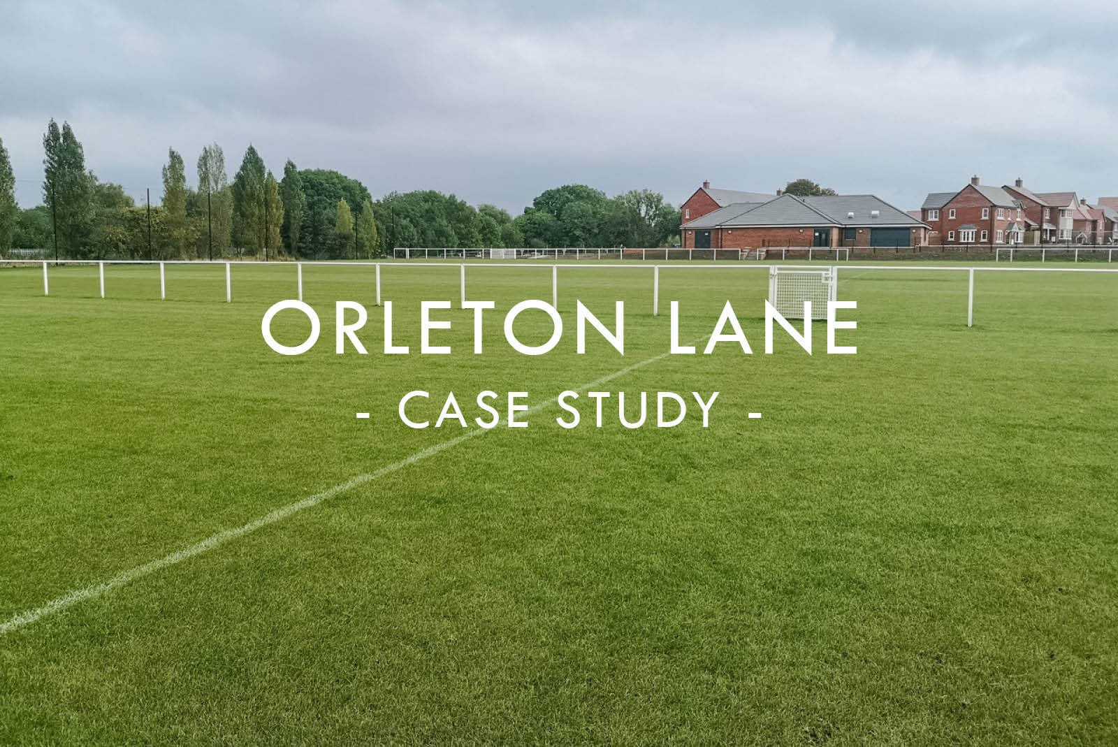 Orleton Lane - Sports Pitch Design & Construction Case Study