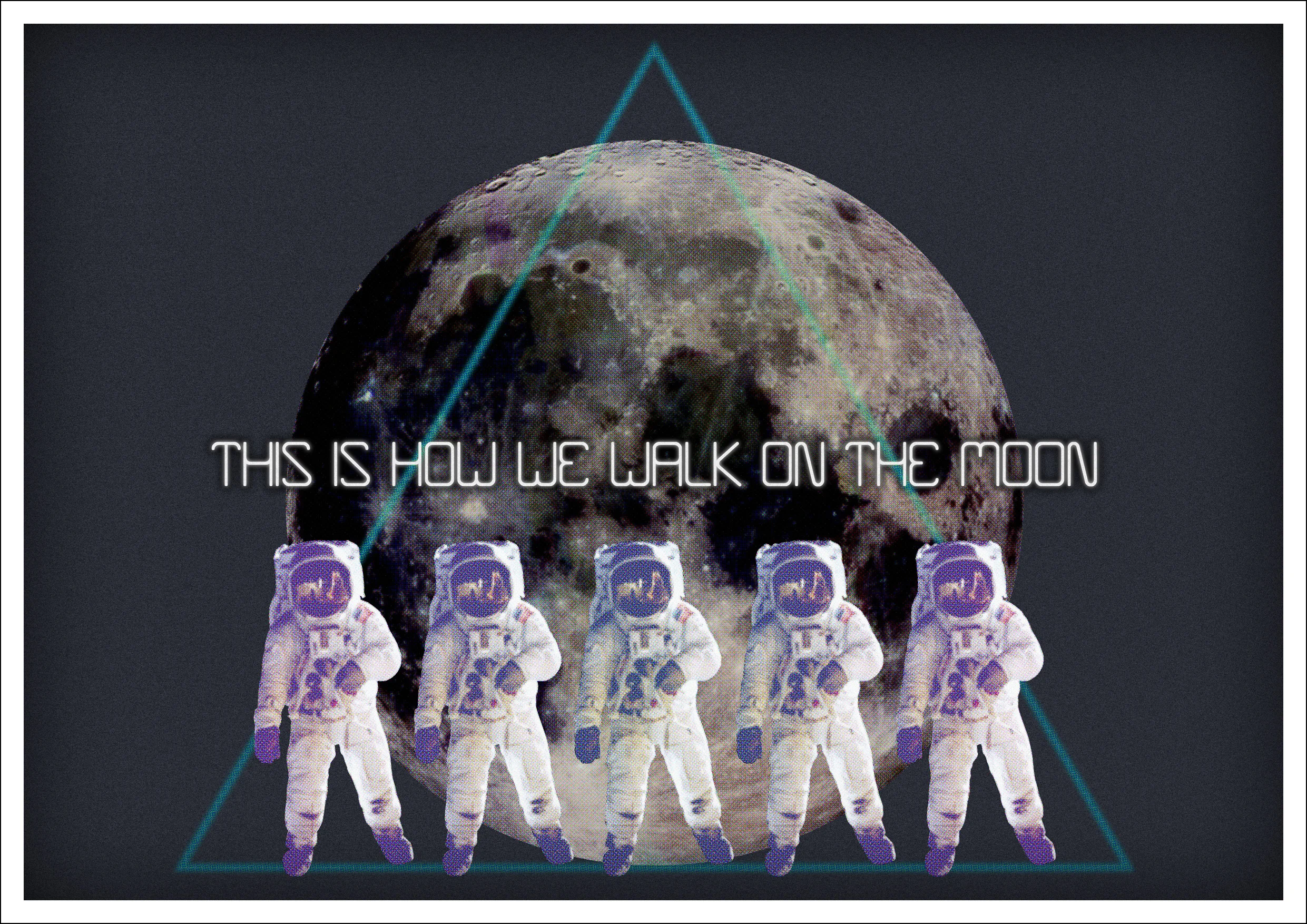 this is how we walk on thr moon.jpg