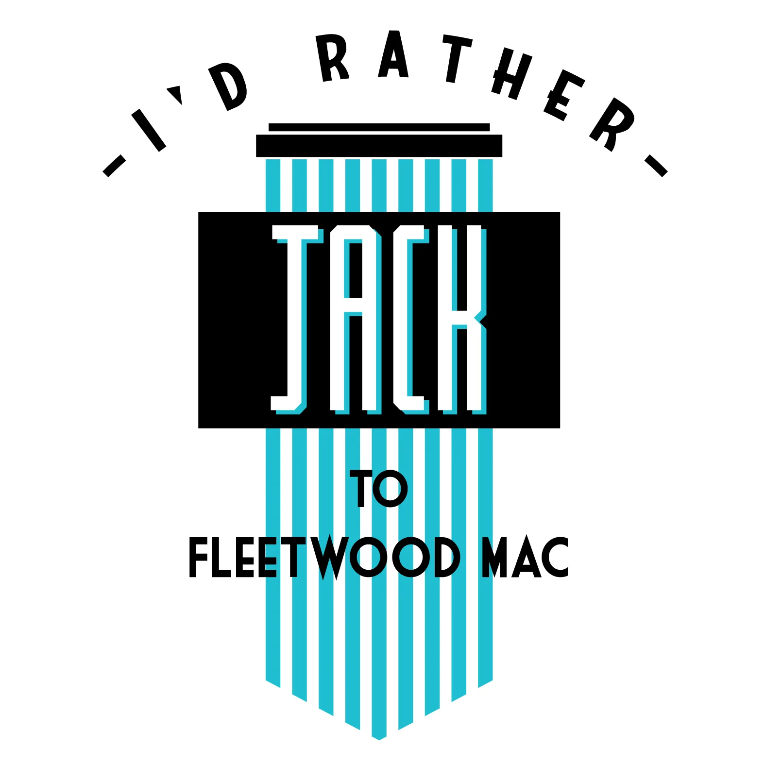 id rather jack white graphic.jpg