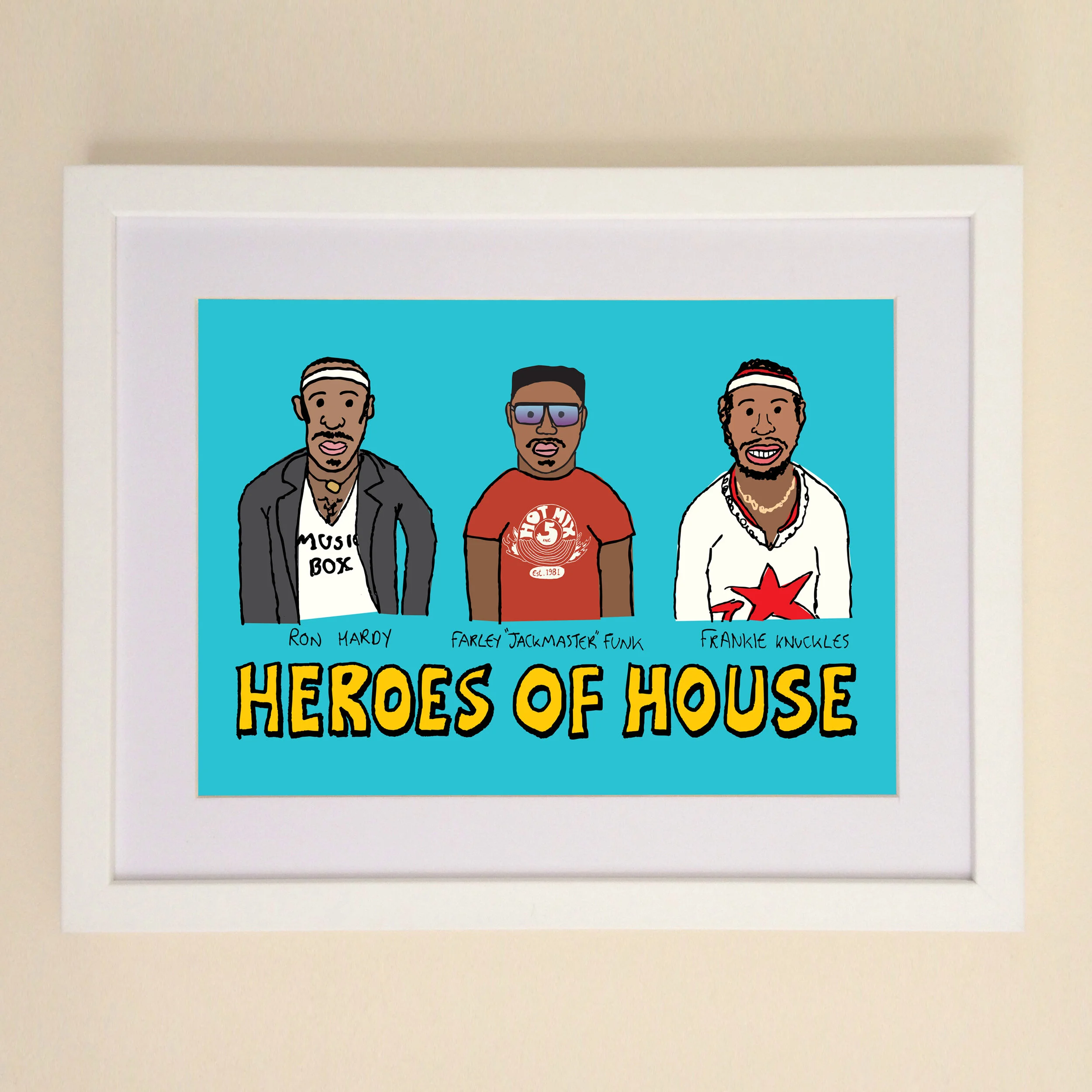 Heroes of House Art Print available in A4 or A3 printed on Archival Matte Paper