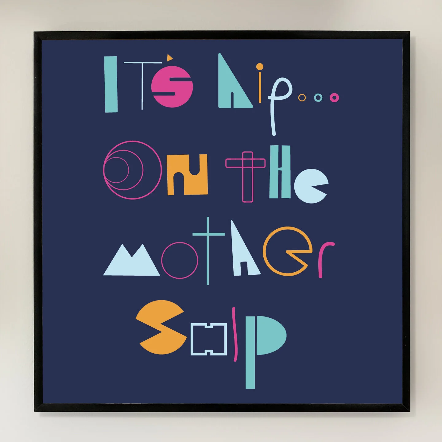 It's Hip On The Mothership 12x12 inch Art Print printed on Archival Matte Paper