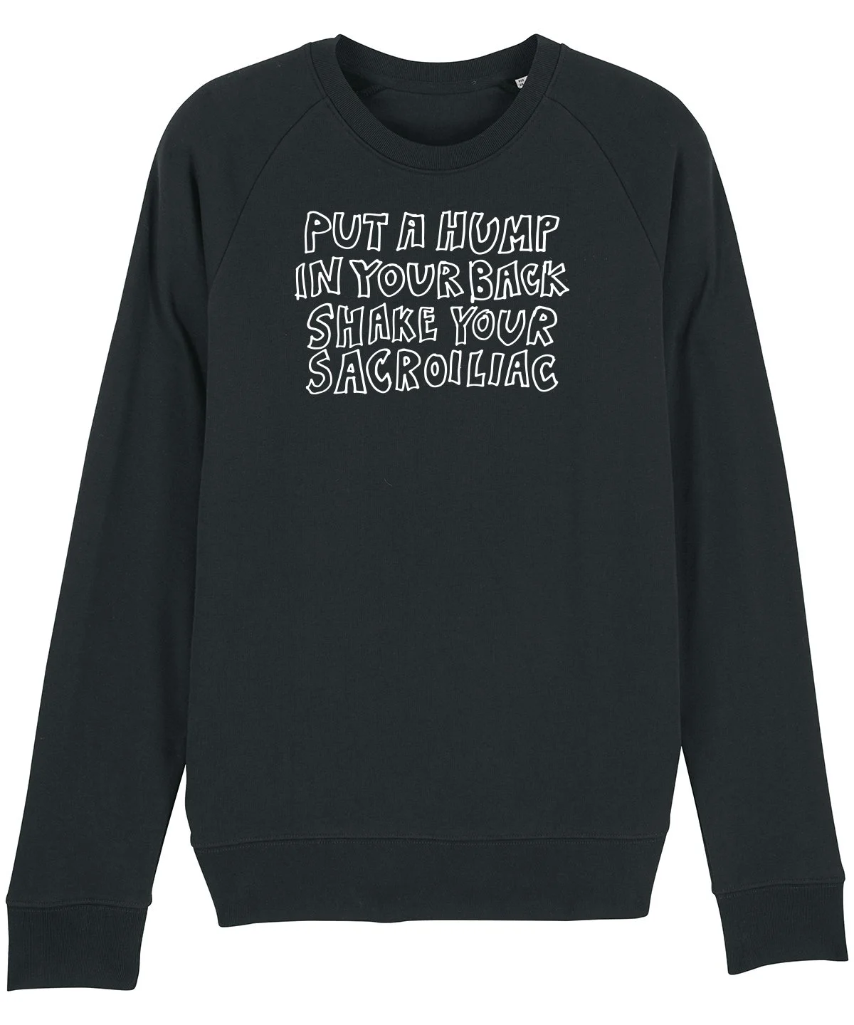 Put A Hump In Your Back, Shake Your Sacroiliac Men's Sweatshirt With White Flock Vinyl