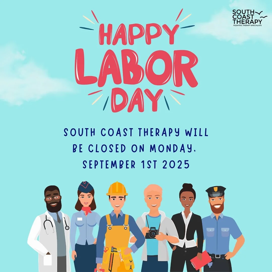Reminder: South Coast Therapy will be closed on Monday, September 1st for the Labor Day Holiday.