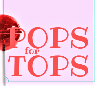 Pops for Tops