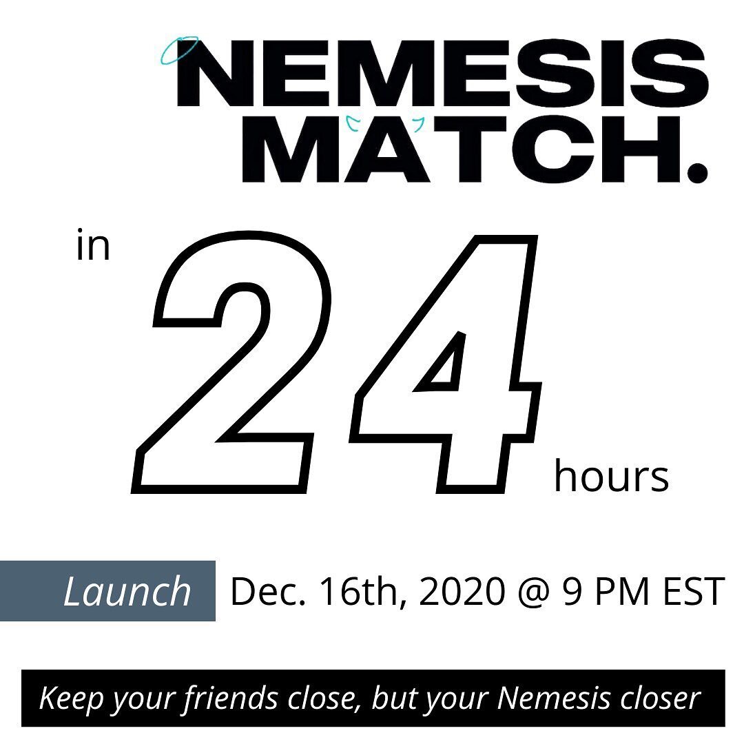 NemesisMatch launches in 24 hours. Get. Ready.
You can still submit your nemesis in our bio.