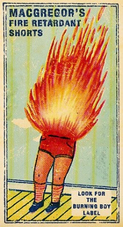 The rest of you might go up in flames, but your crotch will be safe and sound.