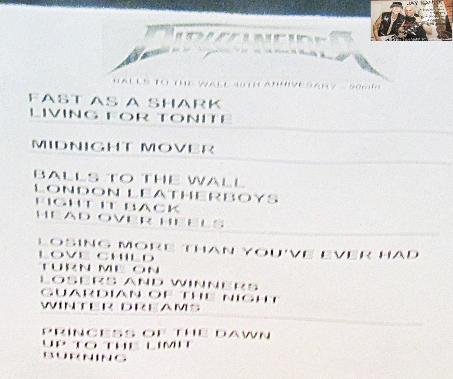  Watch ATM footage within of “Balls to the Wall,” “Losers and Winners,” “Guardian of the Night” and ballad “Winter Dreams.” 