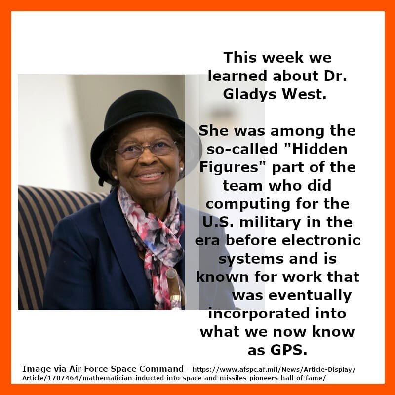 During our team meetings, we are learning about contemporary people who are underrepresented in STEM fields!

This week we learned about Dr. Gladys West.&nbsp;

Image via Air Force Space Command - https://www.afspc.af.mil/News/Article-Display/Article