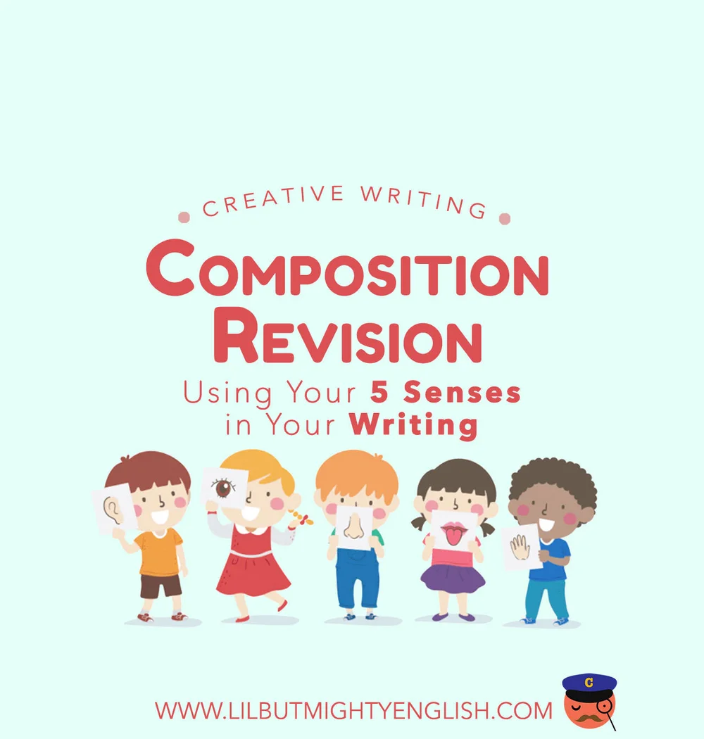 Composition Revision: Using Your 5 Senses in Your Writing