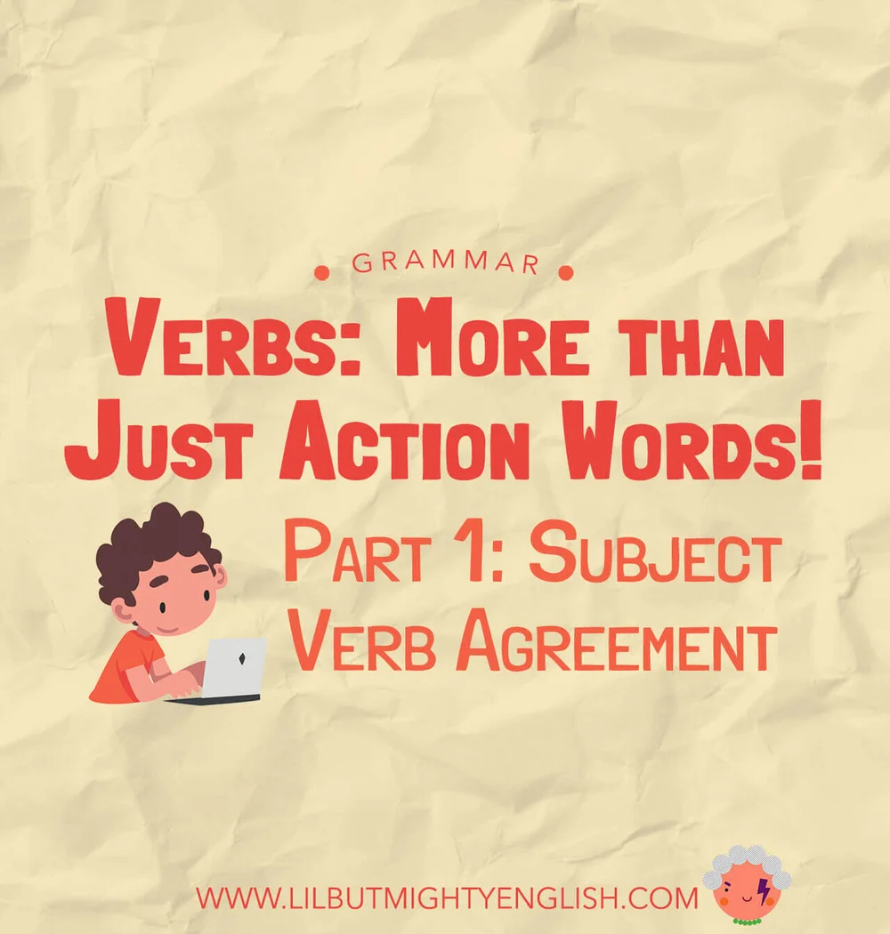 Verbs More Than Just Action Words Part 1 Subject Verb Agreement