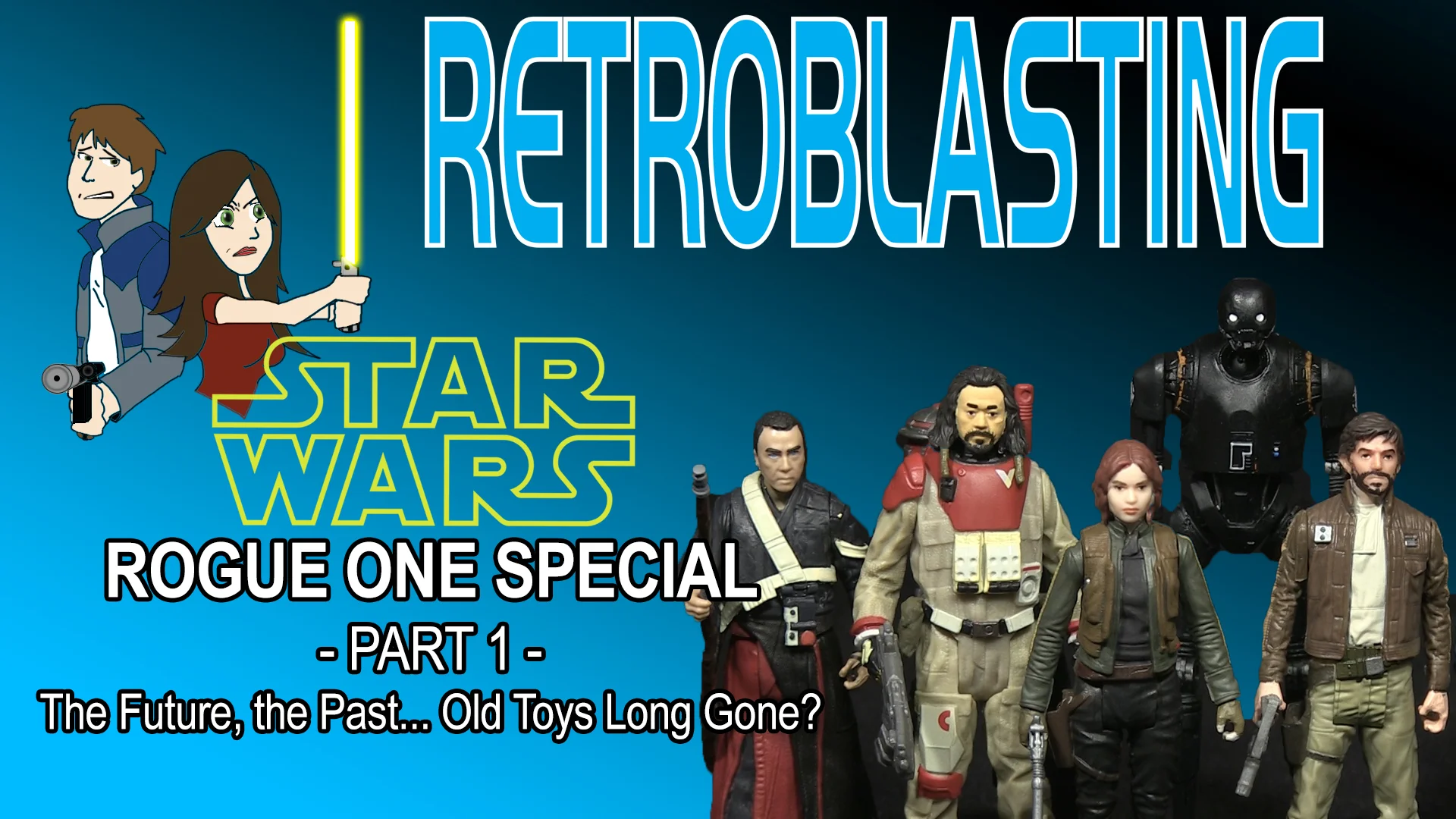 Star Wars Rogue One SPECIAL: Part 1/2 - RetroBlasting Toy Review Hasbro SPOILERS