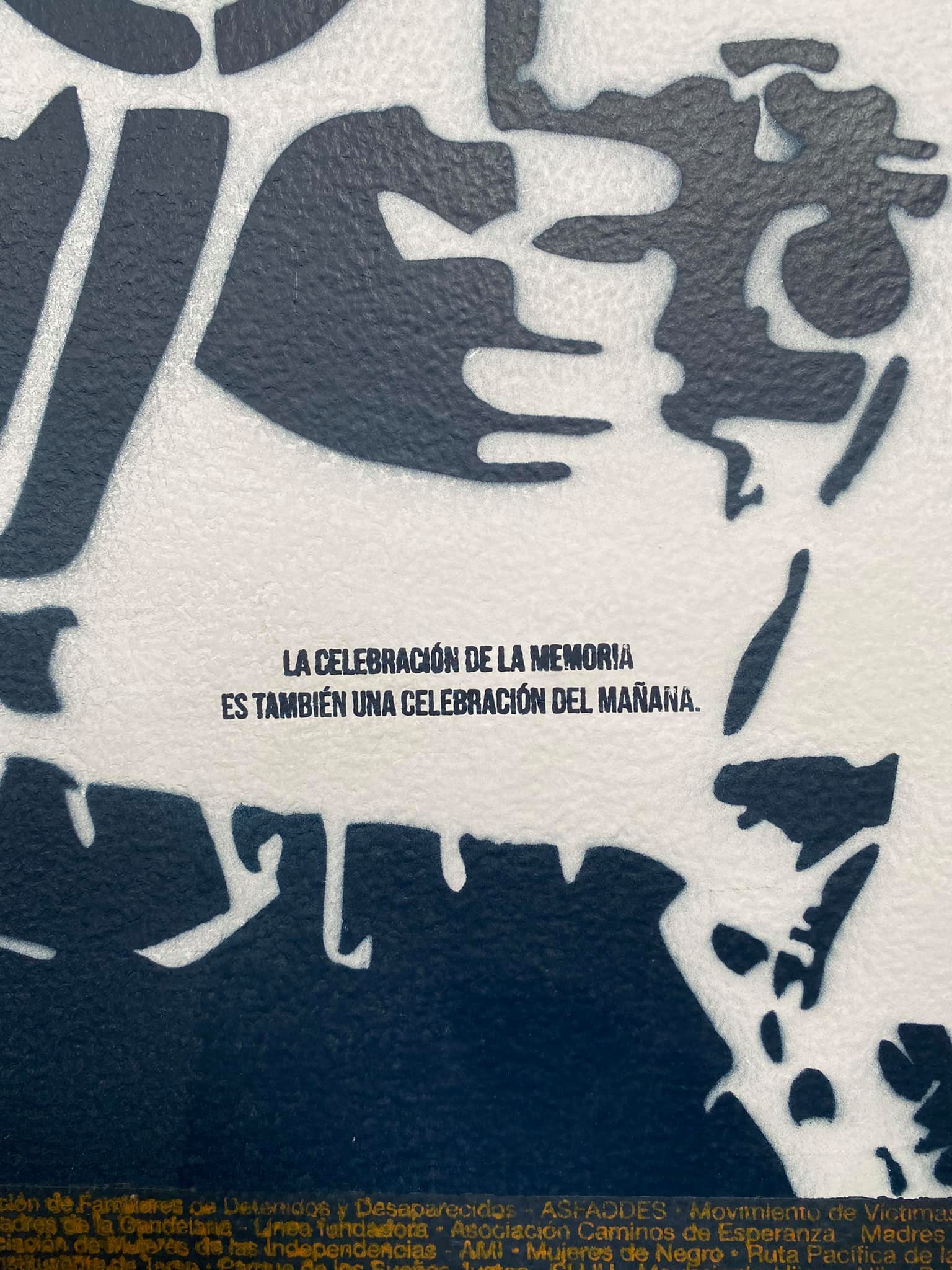  “The celebration of memory is also a celebration of tomorrow.” On the wall at the Casa de la Memoria 