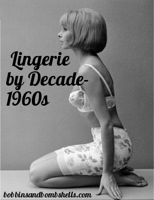 1960 Era Women Porn - Lingerie By Decade- 1960's â€” Bobbins & Bombshells