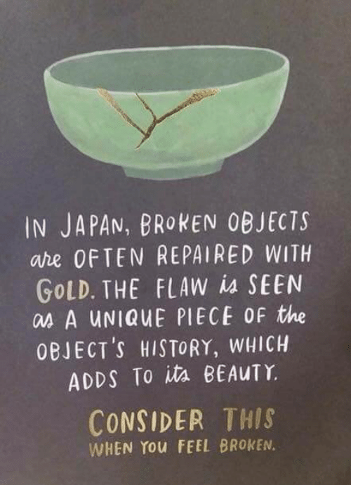 I pray and hope you found encouragement in this image...isn't it amazing? To mend what was broken with gold allowing every line, every scar to be clearly marked and shown only adding beauty? This is such a beautiful picture of what Jesus can do for you. We won't be made perfect while on earth, but we can be made whole in Him able to be of use and to give glory to Him. In whatever we do.