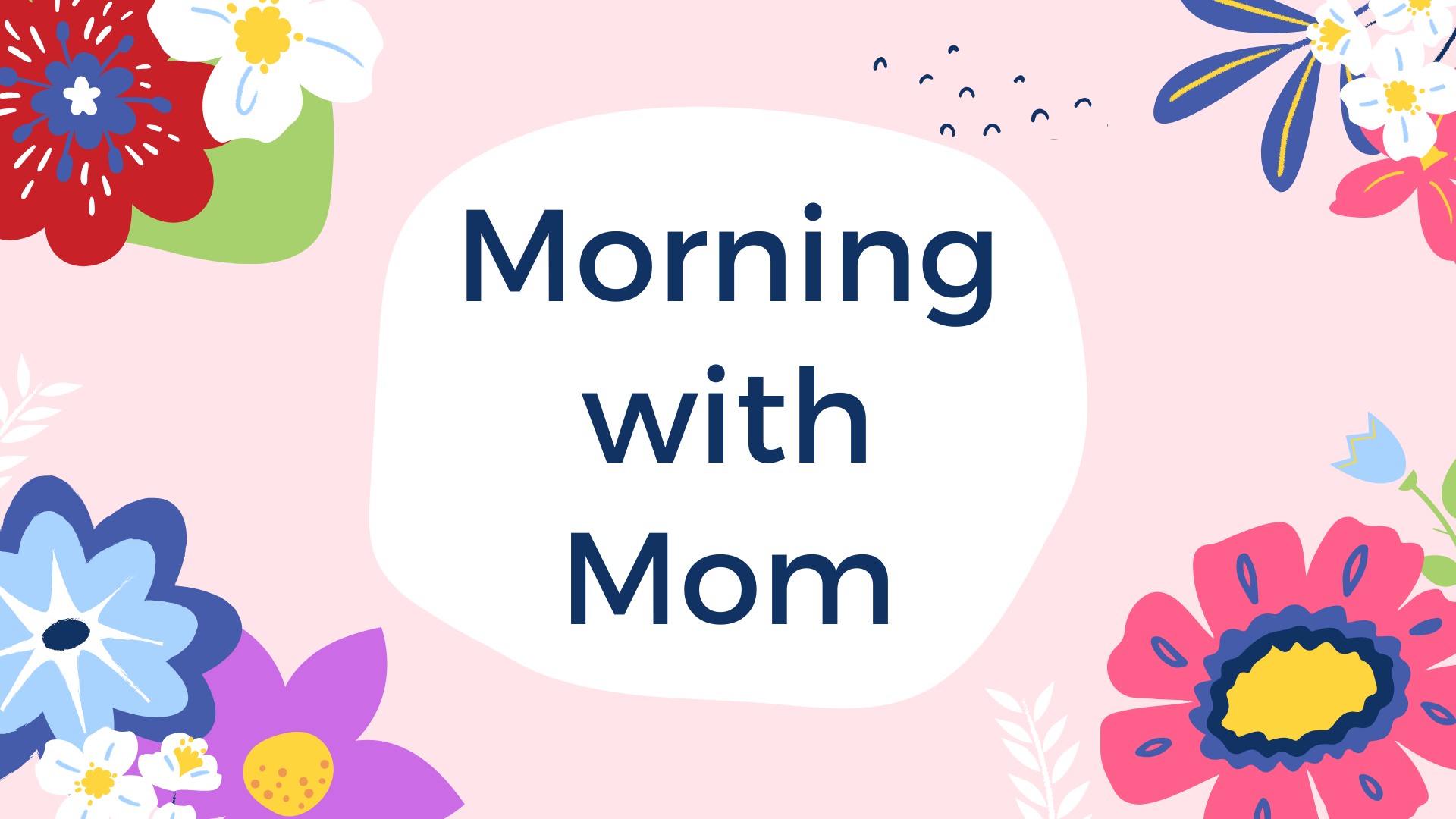 Morning with Mom