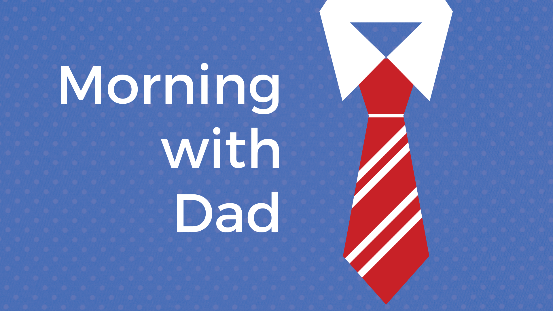 Morning with Dad