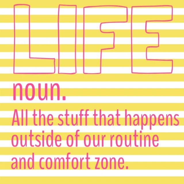 So, there's this thing called "life"
