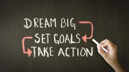 Dream big, set goals, take action