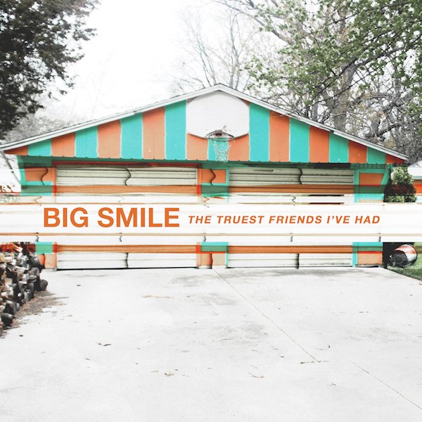 Big Smile - The Truest Friends I've Had, EP