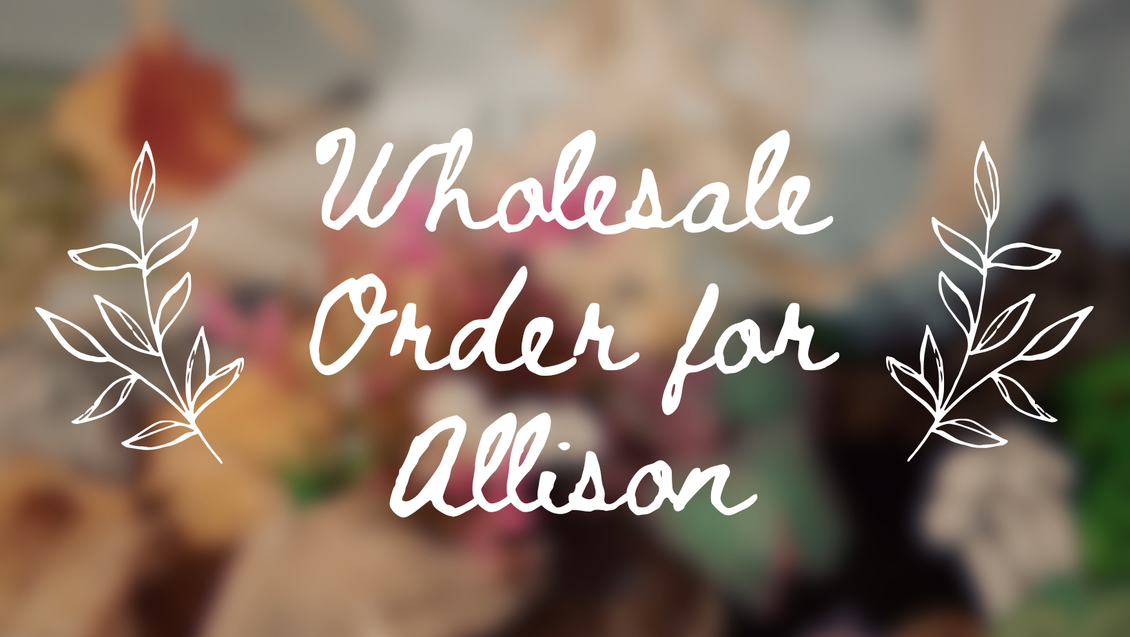 Wholesale Order for Allison.png