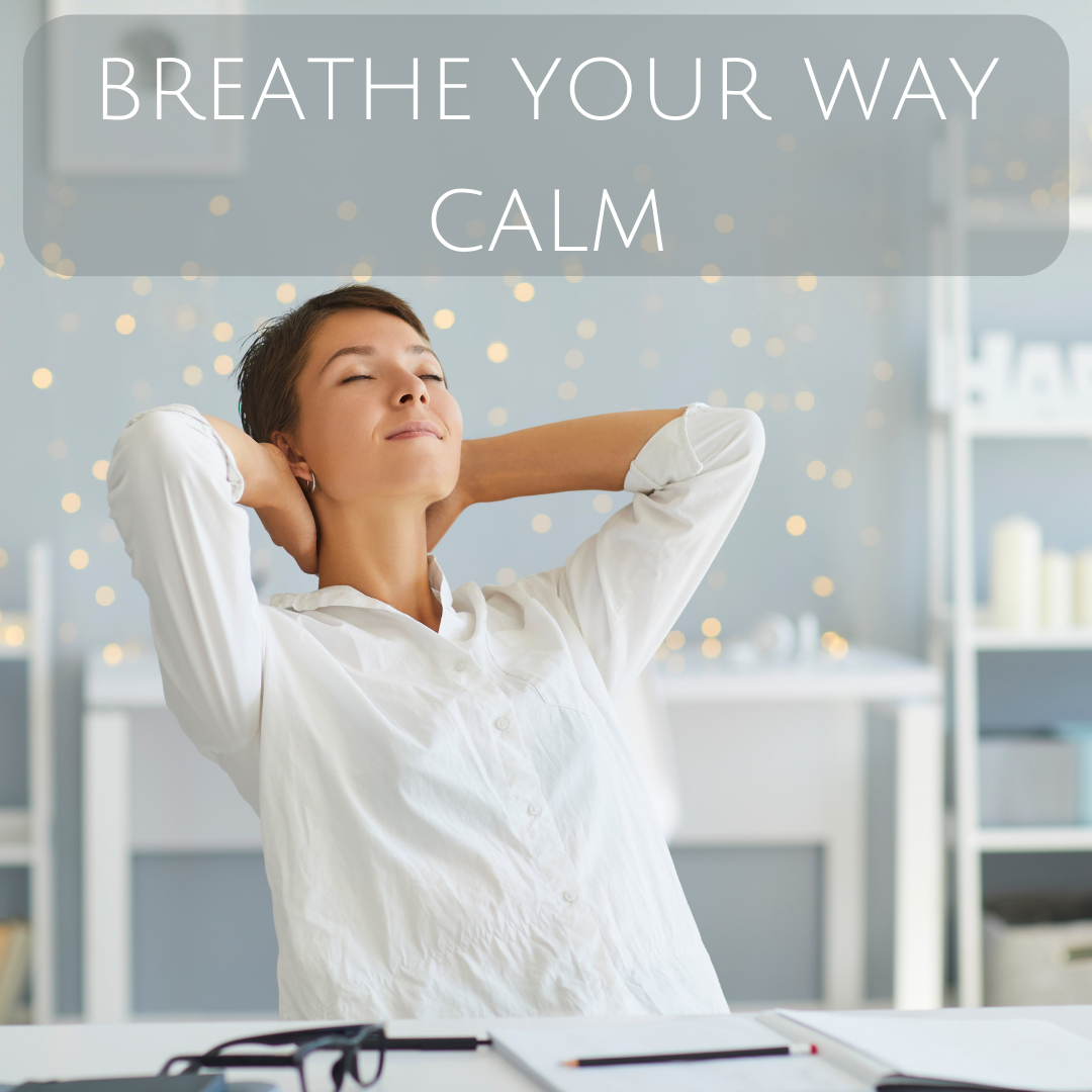 Breathe your way calm.png